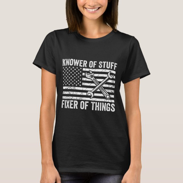 Knower of stuff fixer of things men mechanic dad T-Shirt (Front)