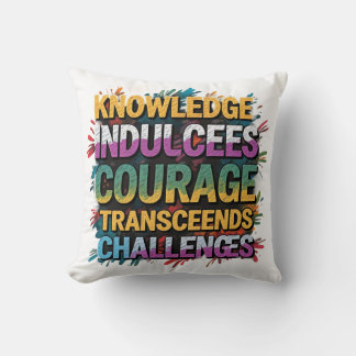 Knowledge Empowers, Courage Conquers Cushion