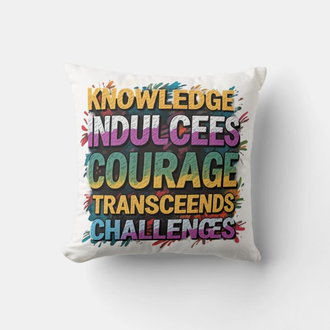 Knowledge Empowers, Courage Conquers Cushion (Front)
