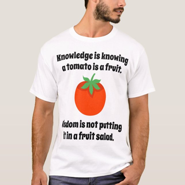 Knowledge Is Knowing A Tomato Is A Fruit Funny Hum T-Shirt (Front)