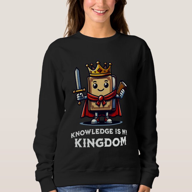 Knowledge is my Kingdom Reading Literacy Awareness Sweatshirt (Front)