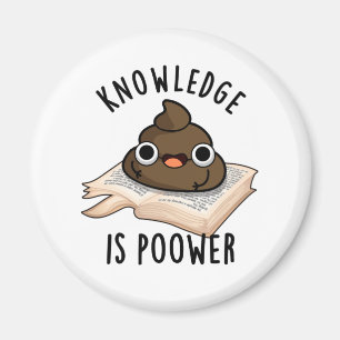 Knowledge Is Poower Funny Poop Pun Magnet