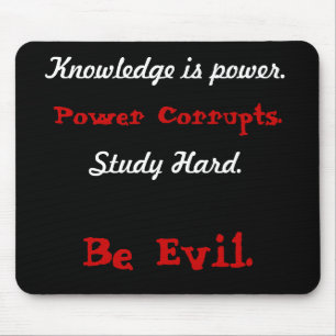 Knowledge is power., Power Corrupts., Study Har... Mouse Mat