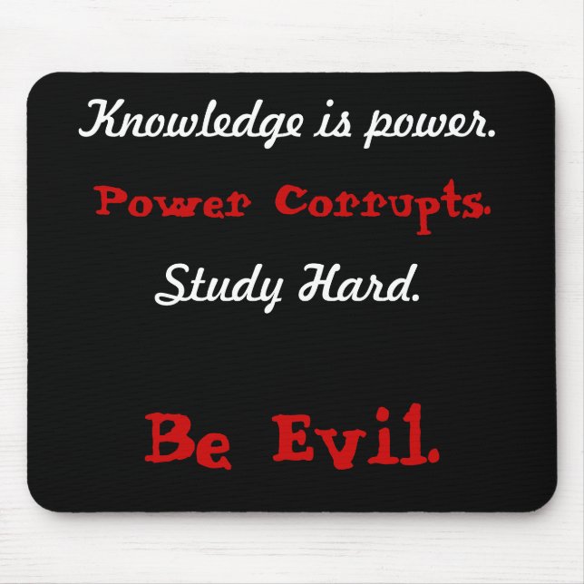 Knowledge is power., Power Corrupts., Study Har... Mouse Mat (Front)