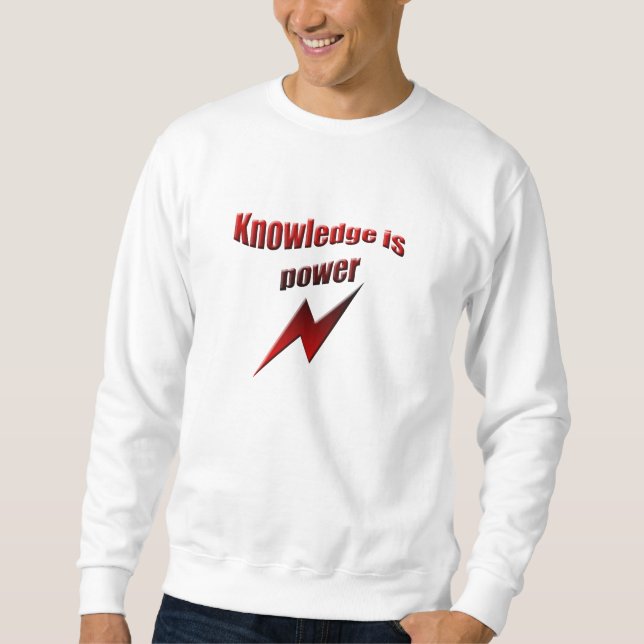 Knowledge is power sweatshirt (Front)