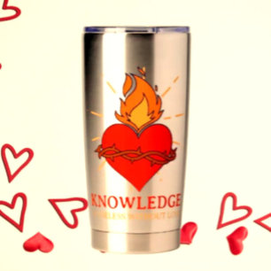 Knowledge Is Useless Without Love Thermal Tumbler