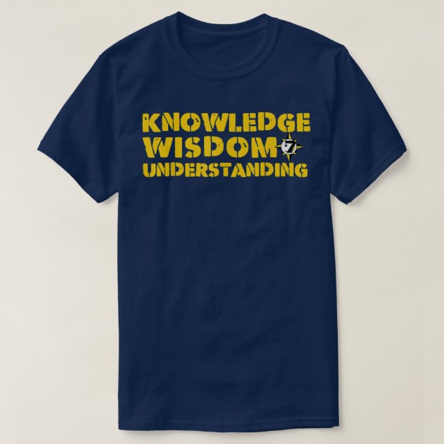 Knowledge Wisdom and Understanding  T-Shirt (Design Front)