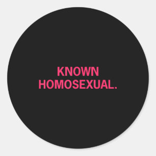 Known Homoual Funny Lgbtq Pride  Classic Round Sticker