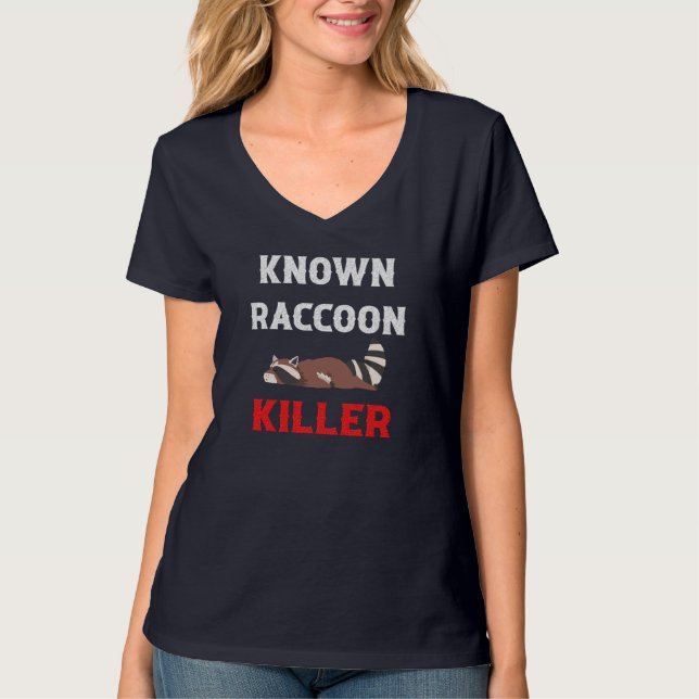 Known Racoon Killer Hunter Trapper T-Shirt (Front)
