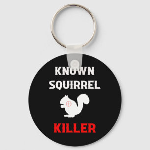 Known Squirrel Killer Funny Hunting Key Ring