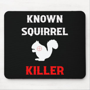 Known Squirrel Killer Funny Hunting Mouse Mat