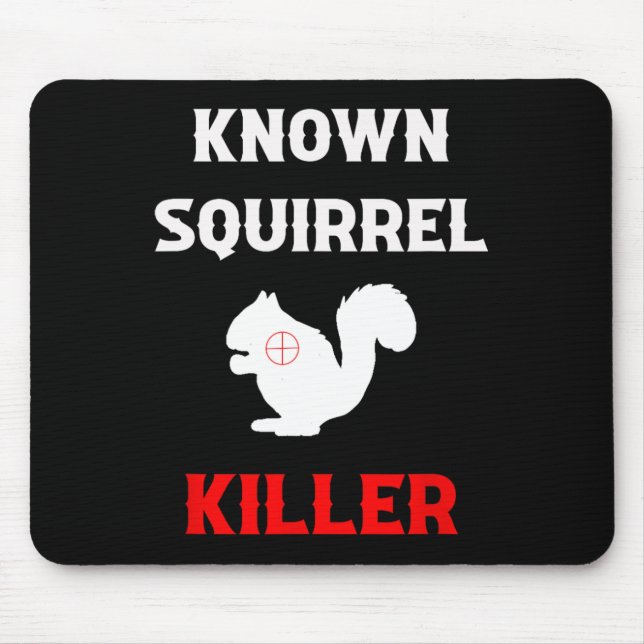 Known Squirrel Killer Funny Hunting  Mouse Mat (Front)