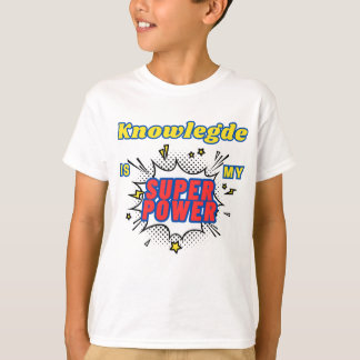 Knownledge is my superpower! T-shirt