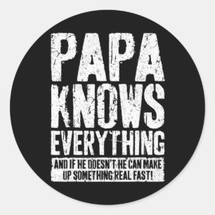 Knows Everything Fathers Day Papa Shirt  Classic Round Sticker