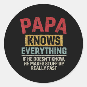 Knows Everything Funny Father's Day Papa Classic Round Sticker