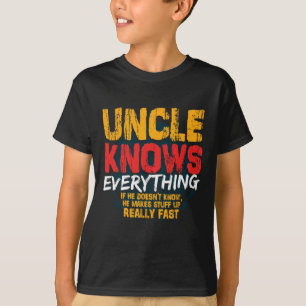 Knows Everything Funny Uncle Fathers Day Gifts  T-Shirt
