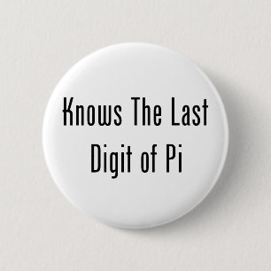 Knows The Last Digit Of Pi 6 Cm Round Badge