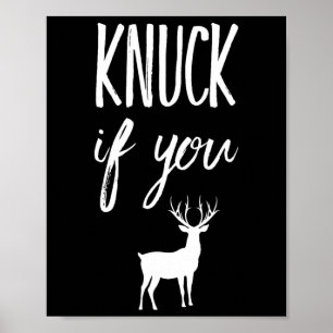 Knuck If You Buck Funny Deer Hunter Hunting  Poster