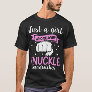 Knuckle Sandwich Quote For A Knuckle Sandwich Girl T-Shirt