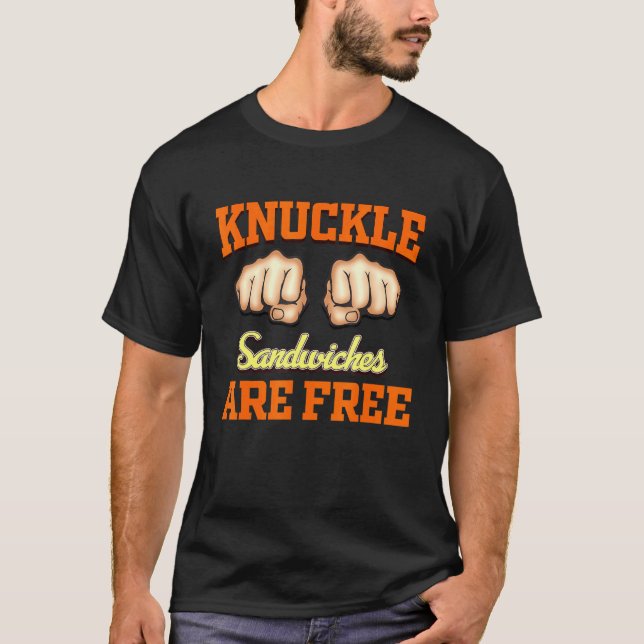 Knuckle Sandwiches Are Free T-Shirt (Front)