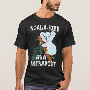 Koala Aba Therapis Pun Autism T-Shirt