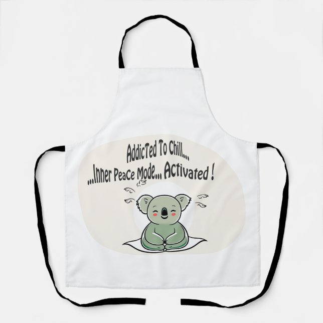Koala Addicted to Chill 4 humor message Apron (Front)