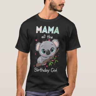 Koala Bear Birthday Mama Of The Birthday Girl Koal T-Shirt