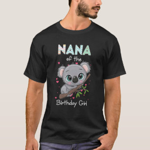 Koala Bear Birthday Nana Of The Birthday Girl Koal T-Shirt
