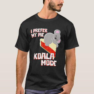 Koala Bear I Prefer My Pie Koala Mode Pun Sweet Ki T-Shirt
