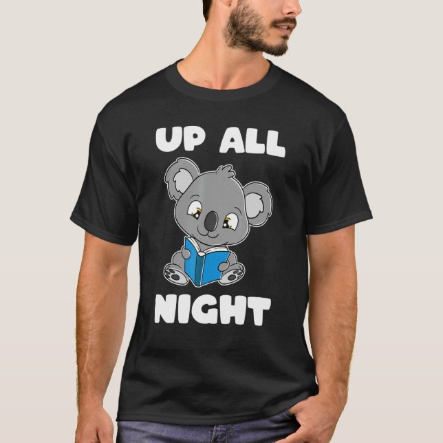 Koala Bear Reading Book Up All Night Bookworm And  T-Shirt (Front)