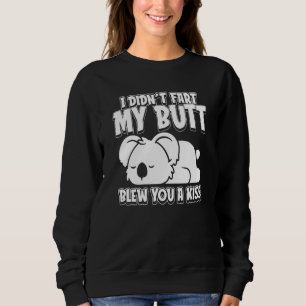 Koala Bear Wildlife I Didnt Fart My Butt Blew You Sweatshirt