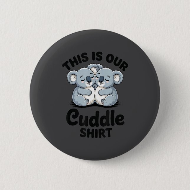 Koala Couple Matching This Is Our Cuddle  6 Cm Round Badge (Front)