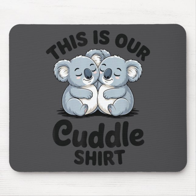 Koala Couple Matching This Is Our Cuddle  Mouse Mat (Front)
