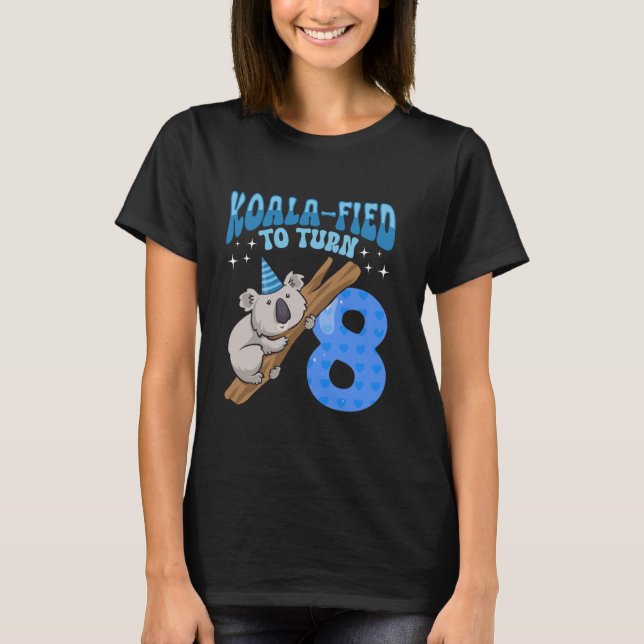Koala-Fied To Turn 8 Years Old 8th Birthday Party  T-Shirt (Front)