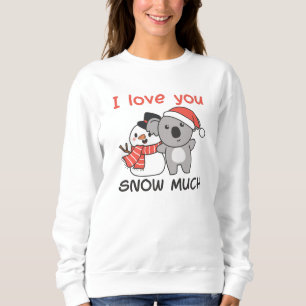 Koala I Love You Snow Much Snowman Pun Sweatshirt