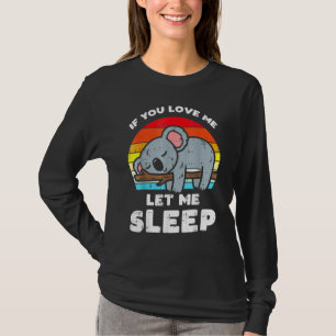 Koala If You Love Let Me Sleep Retro Bear Animal T-Shirt