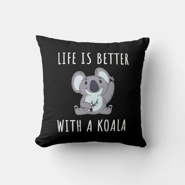 Koala - Life Is Better With A Koala  Cushion (Front)
