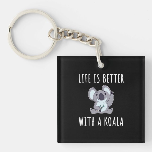 Koala - Life Is Better With A Koala  Key Ring (Front)
