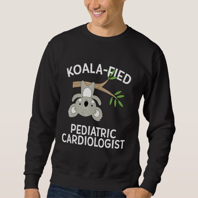 Koala Paediatrics Cardiology  Cute Funny Pun Sweatshirt (Front)