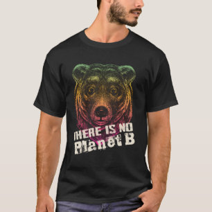 Koala There Is No Planet B - Climate Change Is Rea T-Shirt
