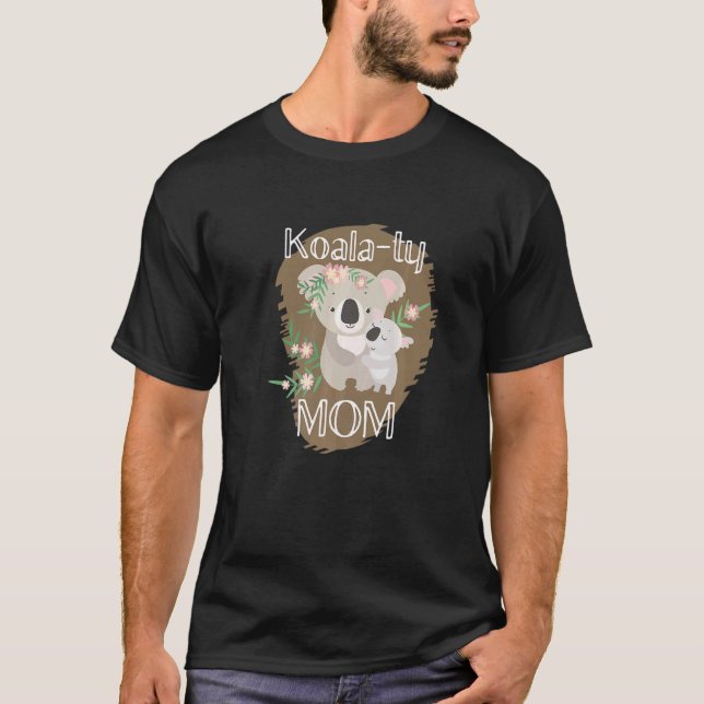 Koala Ty Mum  Koala Bear Puns Animal Illustration T-Shirt (Front)