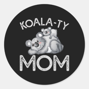 Koala-ty Mum Mothers Day Pun Classic Round Sticker