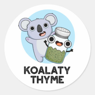 Koala-ty Thyme Funny Koala Thyme Pun  Classic Round Sticker