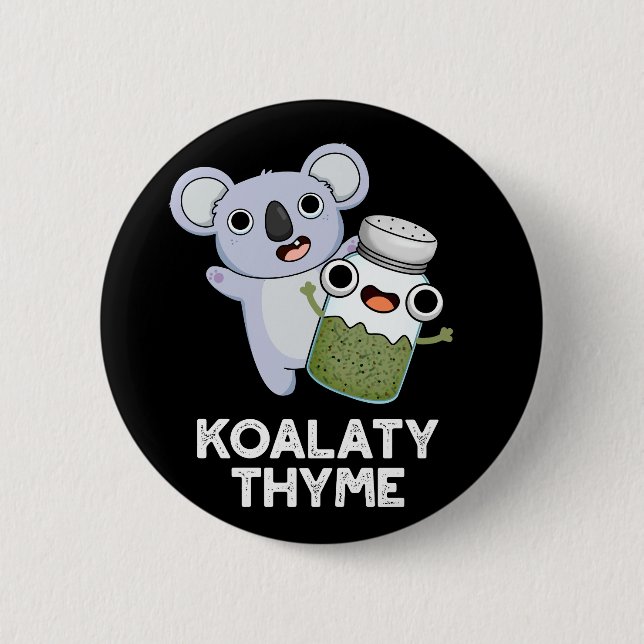 Koala-ty Thyme Funny Koala Thyme Pun Dark BG 6 Cm Round Badge (Front)