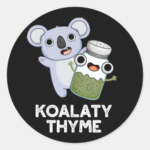 Koala-ty Thyme Funny Koala Thyme Pun Dark BG Classic Round Sticker
