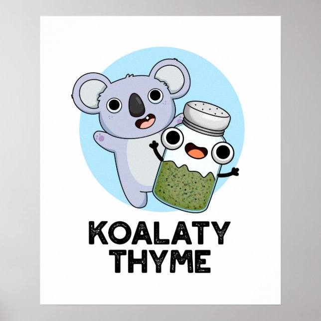 Koala-ty Thyme Funny Koala Thyme Pun  Poster (Front)