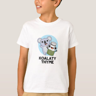 Koala-ty Thyme Funny Koala Thyme Pun T-Shirt