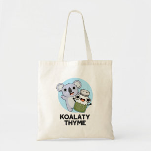 Koala-ty Thyme Funny Koala Thyme Pun  Tote Bag