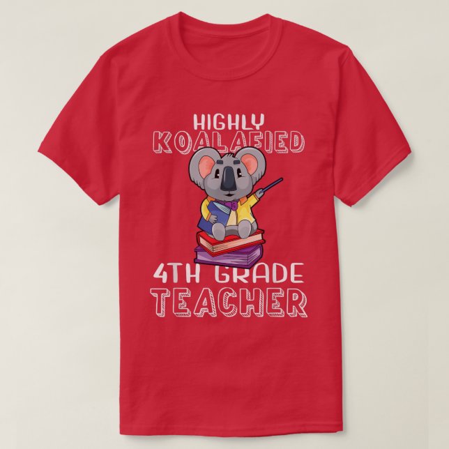 Koalafied 4th Grade Teacher Back To School Koala B T-Shirt (Design Front)