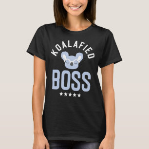 Koalafied Boss Funny Manager Idea Birthday T-Shirt